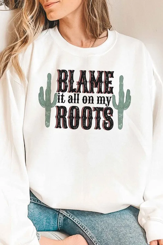 BLAME IT ALL ON MY ROOTS GRAPHIC SWEATSHIRT