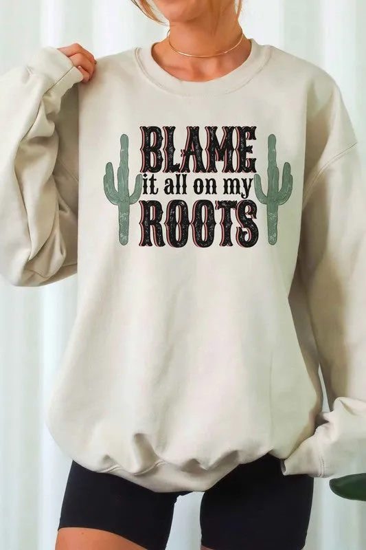 BLAME IT ALL ON MY ROOTS GRAPHIC SWEATSHIRT