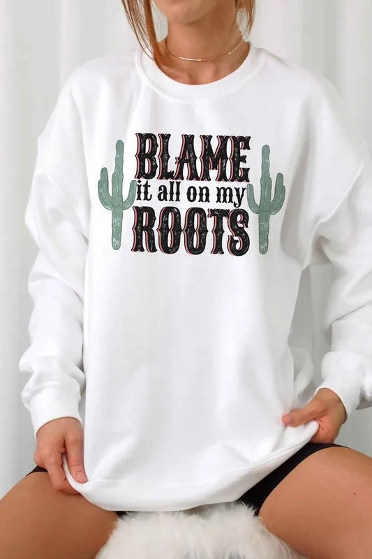BLAME IT ALL ON MY ROOTS GRAPHIC SWEATSHIRT