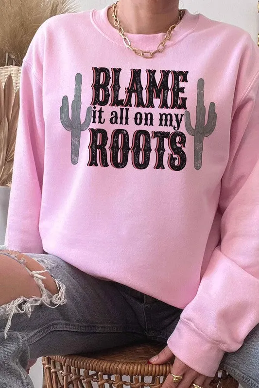 BLAME IT ALL ON MY ROOTS GRAPHIC SWEATSHIRT