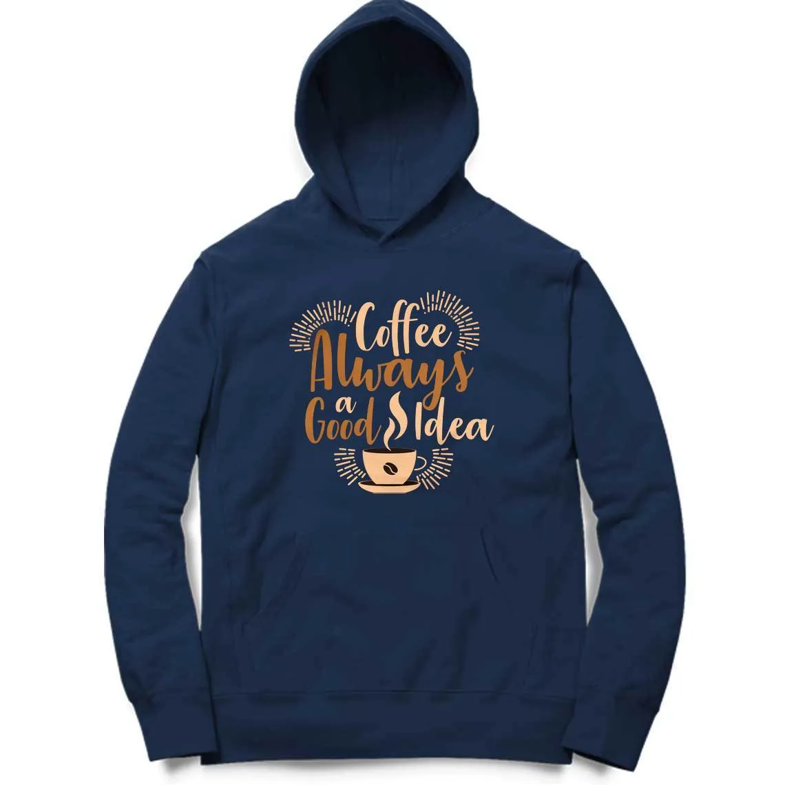 Coffee Always A Good Idea Hoodie