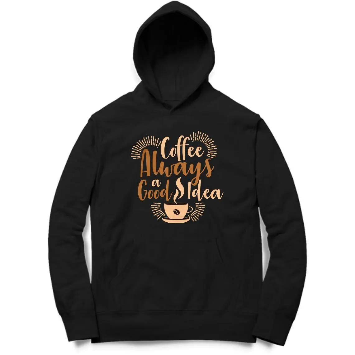 Coffee Always A Good Idea Hoodie